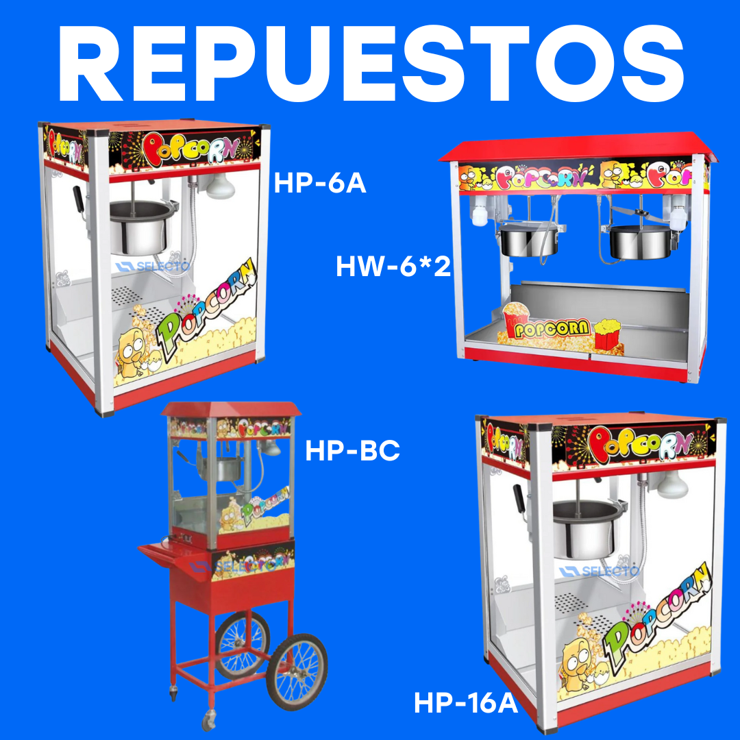 Repuestos Máquina de Popcorn o Millo HP-6A HW-6*2 HP-BC HP-16A Selecto